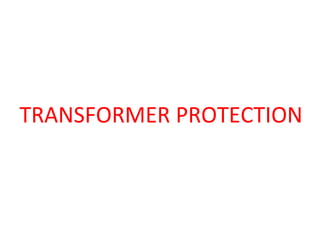 TRANSFORMER PROTECTION
 