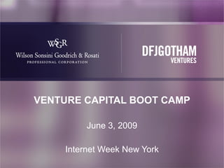 VENTURE CAPITAL BOOT CAMP June 3, 2009 Internet Week New York 