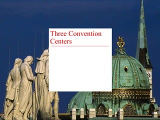 Three Convention 
Centers 
 