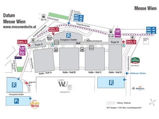 Messe Wien Exhibition & Congress Center 
Venue overview 
• 
 