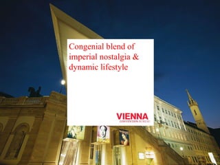 Congenial blend of 
imperial nostalgia & 
dynamic lifestyle 
 