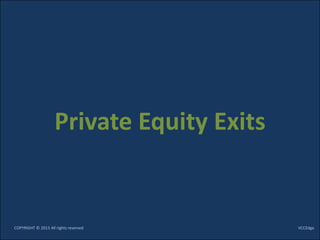 Private Equity Exits


COPYRIGHT © 2013 All rights reserved       VCCEdge
 