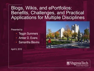 Blogs, Wikis, and ePortfolios: Benefits, Challenges, and Practical Applications for Multiple Disciplines ,[object Object],[object Object],[object Object],[object Object],[object Object]