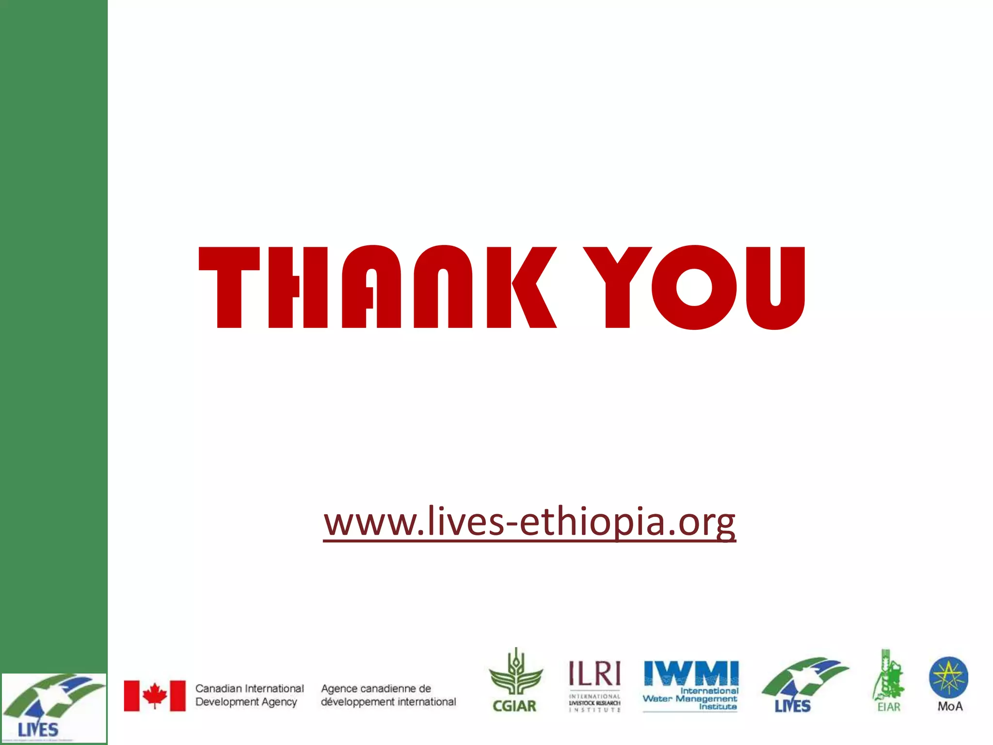 THANK YOU
 www.lives-ethiopia.org
 