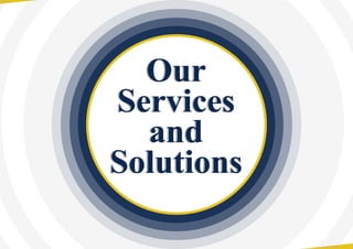 Our
Services
and
Solutions
Our
Services
and
Solutions
 
