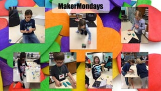 MakerMondays
 
