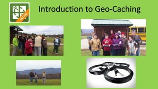 Introduction to Geo-Caching
 