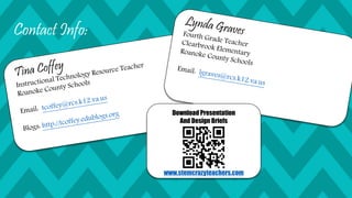 Contact Info:
Download Presentation
And Design Briefs
www.stemcrazyteachers.com
 