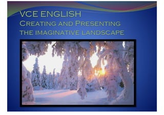 VCE ENGLISH Creating And Presenting The Imaginative Landscape