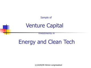   Sample of  Venture Capital   investments in  Energy and Clean Tech 