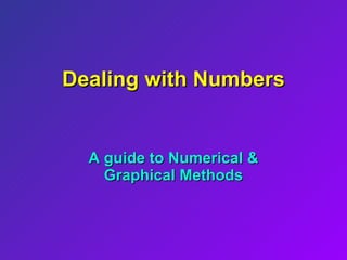 Dealing with Numbers A guide to Numerical & Graphical Methods 