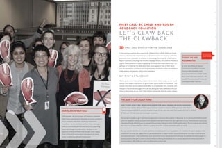27
OUR GLASS IS HALF-FULL
Unfortunately, the government still employs a clawback
when funds received by an individual on income assistance
are to pursue an education. At Vancity Community
Foundation, we are working to address these challenges
with our community partners and donors by supporting
important changes to public policy. We share in the
optimism of those affiliated with the Jane Taylor Legacy
Fund, in that each woman receiving support will move
closer to achieving well-paid employment.
FIRST CALL: BC CHILD AND YOUTH
ADVOCACY COALITION
LET’S CLAW BACK
THE CLAWBACK
FIRST CALL STEPS UP FOR THE VULNERABLE
A non-partisan coalition that supports BC children, First Call: BC Child and Youth
Advocacy Coalition has a lot to be proud of when it comes to stepping up for this
province’s most vulnerable. In addition to overseeing the annual BC Child Poverty
Report Card and Living Wage for Families campaign efforts, the coalition ensures a
regular media presence in order to speak up for those who need a voice most. Yet
perhaps at no time has this dedication been more apparent than in their never-
give-up approach to putting an end to government clawbacks as they pertained to
single parents who receive child support payments.
BUT WHAT’S A CLAWBACK?
The BC government had a policy in place which meant when a single parent would
receive child support payments, the government would deduct or “clawback” that
amount from their income assistance benefits. As of September 2015, however, with
changes to the provincial budget, First Call was among the many celebrators who bid
adieu to this archaic set-up. Over 5,400 children will benefit from this policy change.
Social Justice,
Donor Investor
TODAY, WE ARE
ROOMMATES
In 2014, the offices of Vancity
Community Foundation became
home to the charitable work
associated with First Call: BC Child
and Youth Advocacy Coalition. We
couldn’t be more proud to have so
much good under one roof.
THE JANE TYLER LEGACY FUND
JANE TYLER’S LEGACY WILL MEAN SCHOLARSHIPS FOR SINGLE WOMEN ON SOCIAL ASSISTANCE
Like the name implies, the Jane Tyler Legacy Fund was created in memory of the great Jane Tyler. Born in
Ireland and given up by birth parents too poor to care for her, Jane was raised by a couple who had 14 children
of their own. All told, Jane was no stranger to poverty.
She arrived in Canada at age 17 and found employment in service to the wealthy of Vancouver. By 38, Jane found herself divorced
with two daughters. Having no recent work experience she did not know how she might earn a living. Without funds to pursue an
education, friends offered to pay for courses that gave her a Diploma in Early Childhood Education. This act of generosity altered
the trajectory of Jane’s life. She worked as a preschool teacher until her retirement at the age of 70.
Recognizing the role that the mutually-symbiotic act of giving and receiving played in her mother’s life, Jane’s daughter, Gale,
established the Jane Tyler Legacy Fund to provide bursaries to single mothers on social assistance, who want to pursue post-
secondary education. And, furthermore, Gale works hard to have the government eliminate the policies that deny people on
social assistance the right to enrol in school without suffering the clawback of any bursary beyond the money received on
social assistance. We think your mom would be pretty proud, Gale.
 
