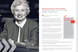 29
The rights of women
must be seen and
accepted as fundamental
to creating a peaceful
and just society.
PATSY GEORGE,
friend of Margaret and member
of the Margaret Mitchell Fund
Committee
MARGARET MITCHELL FUND FOR WOMEN
ADVENTURE, ACTIVISM
AND POLITICS
MARGARET MITCHELL: A LIFE RICH IN
CONTRIBUTION
There are many reasons why you might be familiar with the name Margaret
Mitchell. Margaret got her start as a local activist and leader in community
development in Vancouver neighbourhoods like Riley Park, Hastings-Sunrise,
Grandview, and Strathcona. She helped organize public housing, opportunities for
people on welfare, and coalitions to fight freeways and build cooperative housing.
Community activism led to politics, and in 1979, Margaret was elected to serve
as the NDP Member of Parliament for Vancouver East. She was re-elected four
times and was the critic for Immigration and Housing, Status of Women and
Multiculturalism and Citizenship.
A strong advocate for women’s equality, her demands in 1982 for government
action to stop domestic violence became a national concern when male MPs
laughed as she addressed the issue in Parliament, to which she furiously replied:
“This is no laughing matter.” And thousands of Canadians agreed, calling for
immediate action in the fight to end violence against women.
Margaret pressed to decriminalize abortion, worked with First Nations women for
reinstatement under the Indian Act, and supported a national childcare program.
On top of all this, when she retired, she created the Margaret Mitchell Fund for
Women, to support programs and initiatives that promote economic and social
justice for women in Vancouver East. And from 1999 to 2002, she took things a
step further when she sat as a member of our very own Board of Directors.
SHE GOT A RAISE, AND PAID IT FORWARD
WEST COAST LEAF – THE
JANE DOE PROJECT
In 2014, West Coast LEAF
took on the responsibility
of operating the Jane Doe Project, an
initiative that has been active since
2008. While the Jane Doe Network
empowers advocates to support
women in keeping themselves and
their children safe, the Jane Doe Legal
Advice Clinic provides legal services
to women fleeing violence who are
navigating the justice system. Through
the generous support of the Margaret
Mitchell Fund for Women, West Coast
LEAF is able to provide educational
opportunities on family law to service
providers across BC, which, in turn,
empowers and improves safety
outcomes for women.
Social Justice,
Donor Investor
After retiring in 1998, Margaret created the Margaret Mitchell Fund for Women at Vancity Community Foundation. She
strategically used the money she saved and invested from the very pay raises she had publicly opposed during her time as a
Member of Parliament. But her giving didn’t stop there.
In 1999, Margaret donated her Salt Spring Island waterfront property to Vancity Community Foundation. We were able to sell it
for an impressive sum of $220,000 with the money being added to the Margaret Mitchell Fund for Women.
And in 2014, Margaret donated a portion of her investment portfolio through Vancity Community Foundation to support
other various initiatives. These included Simon Fraser University’s Rosemary Brown Bursary, Pacific Immigrant Resources
Society, and West Coast LEAF’s Jane Doe Project.
 