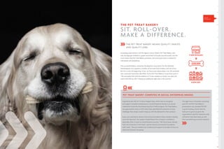 9
THE PET TREAT BAKERY
SIT. ROLL-OVER.
MAKE A DIFFERENCE.
THE PET TREAT BAKERY MEANS QUALITY SNACKS
AND QUALITY JOBS
Exceeding expectations is all the rage at Comox Valley’s Pet Treat Bakery. Not
only do dogs get treated to a great assortment of locally sourced snacks, but the
more snacks that Pet Treat Bakery produces, the more paid work is created for
individuals with disabilities.
This successful bakery, owned by the Beaufort Association for the Mentally
Handicapped, now supplies a number of local pet food retailers and vet clinics.
But this is only the beginning. In fact, on Vancouver Island alone, over 130 potential
new customers have been identified. And as Pet Treat Bakery’s Susan Bunn puts it:
“We anticipate that with the addition of 11 new retailers on board, our sales will
reach $250,000 by 2017, creating an additional eight jobs in the process.”
Social
Enterprise
The eight hours in business consulting
paid off. And Pet Treat Bakery’s
presentation was awarded $15,000
in grant funding; a boost that has
been put to good use given the
organization’s need for machinery that
will better help them keep up with
that overwhelming customer demand.
11 NEW RETAILERS
8 NEW JOBS
PET TREAT BAKERY COMPETES IN SOCIAL ENTERPRISE HEROES
Inspired by the CBC hit TV show Dragon’s Den, which aims to recognize
and support Canadian entrepreneurs, Social Enterprise Heroes is an annual
celebration hosted by the Enterprising Non-Profits program. Pet Treat Bakery
was approved for entry in 2014 when they identified the existence of a key
challenge: they simply couldn’t keep up with the demand for their product.
Susan was coached by Vancity Community Foundation team members leading
up to the big event. Our support helped boost the company’s confidence,
especially when it came to overall business acumen. “We found Susan already
had a lot of answers in her head,” said her Vancity Community Foundation
staff coach. “She just needed a bit of advice and support to be able to focus on
where her business was going.”
 