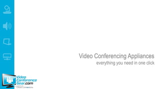 Video Conferencing Appliances
everything you need in one click
 