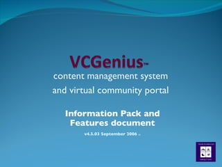 Information Pack and Features document v4.5.03 September 2006  v2 content management system and virtual community portal 
