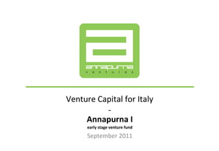 Annapurna I early stage venture fund September 2011 Venture Capital for Italy - 