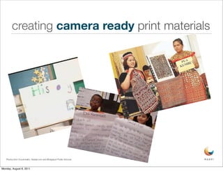 creating camera ready print materials




   Photos from Vcoutonalim, thestar.com and Bridgeport Public Schools



Monday, August 8, 2011
 