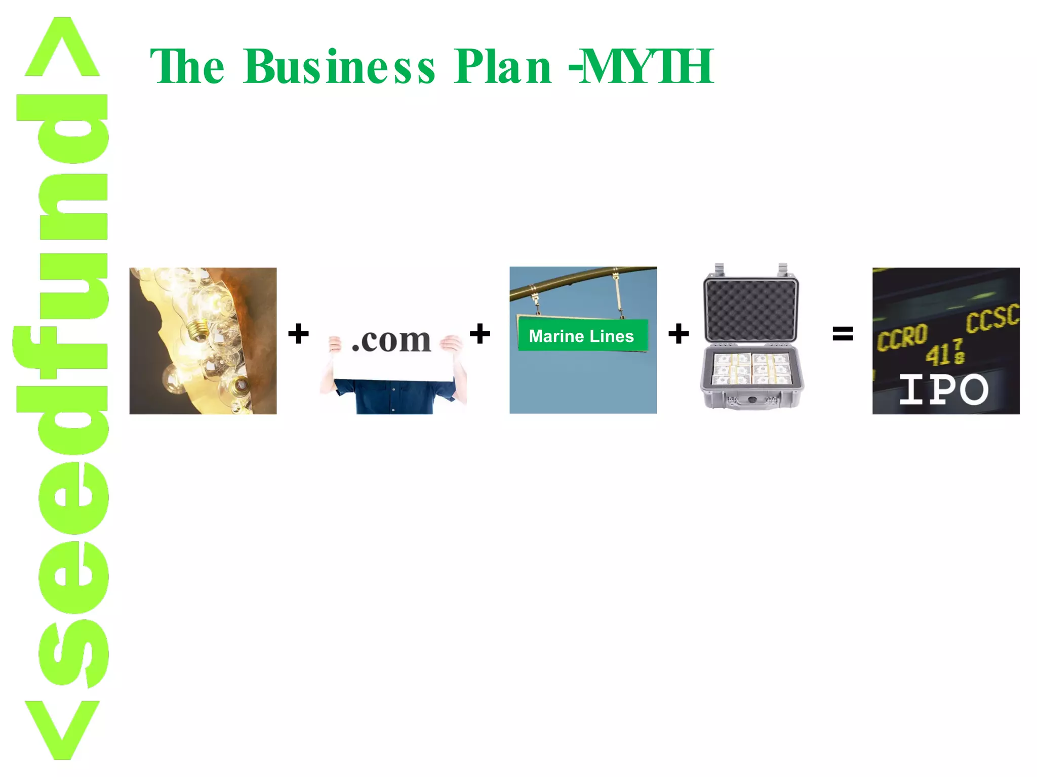 The Business Plan -MYTH + + + = Marine Lines 