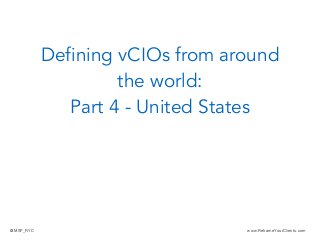 Defining vCIOs from around
the world:
Part 4 - United States
www.ReframeYourClients.com@MSP_RYC
 