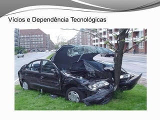 Vícios e Dependência Tecnológicas
 