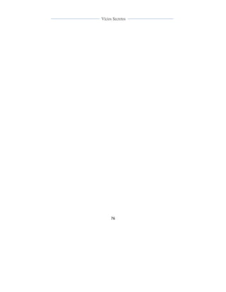  
	
  
76	
  
	
  
	
  
Vícios Secretos	
  
	
  
	
   	
  
 