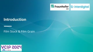 Introduction
—
Film Stock & Film Grain
 