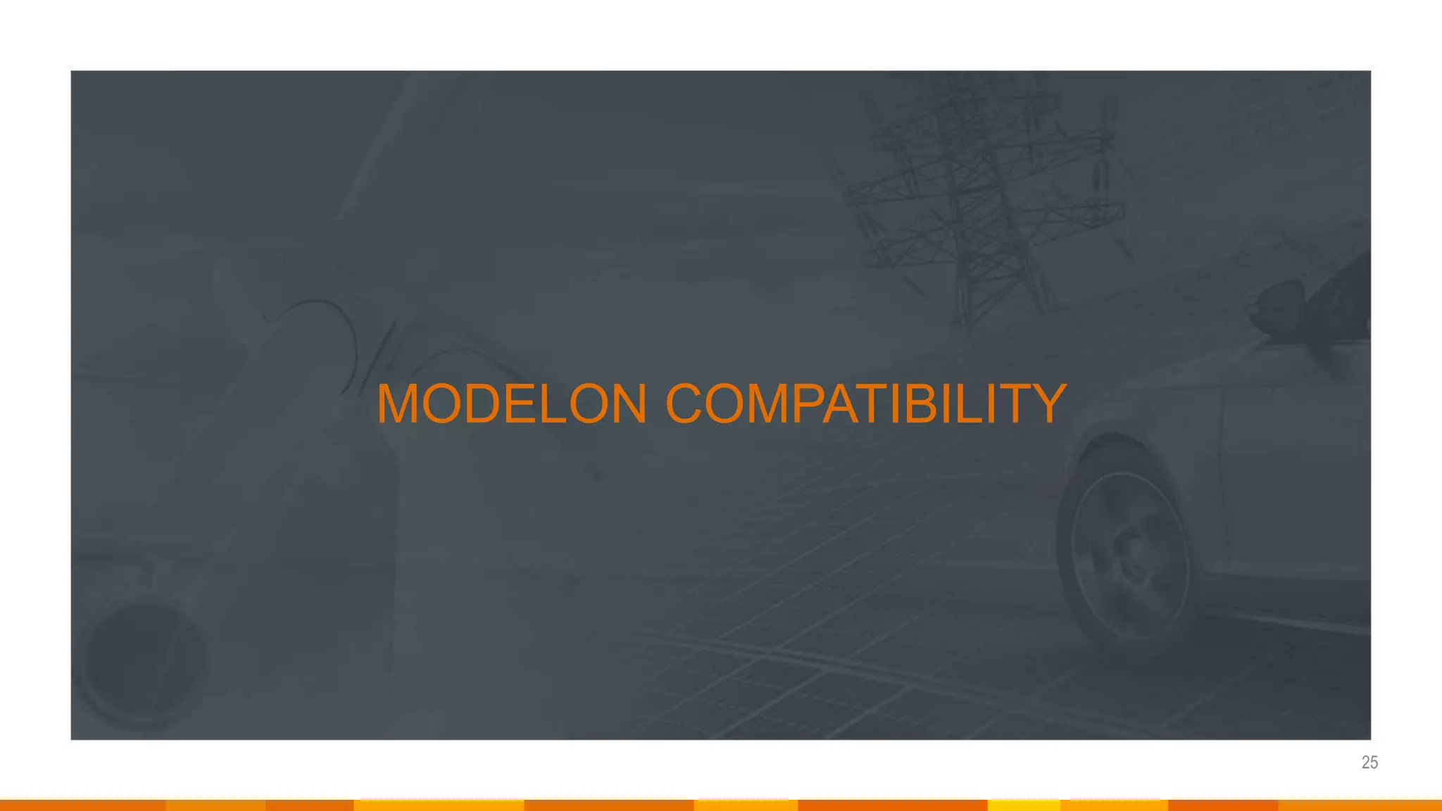 ©2019 Modelon.
MODELON COMPATIBILITY
25
 