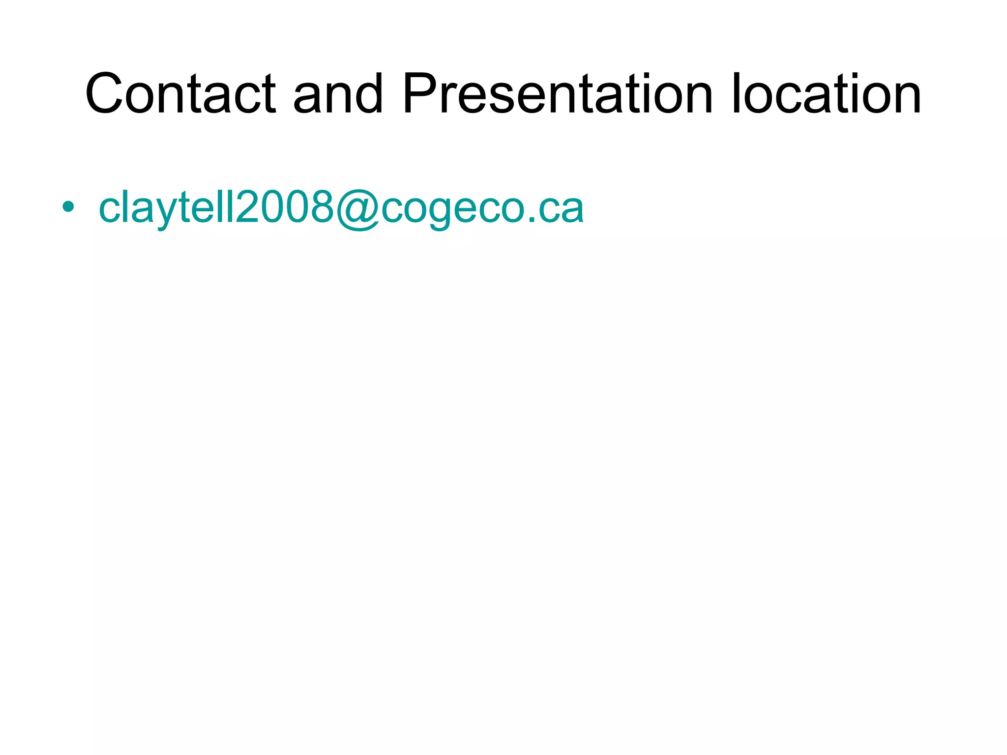Contact and Presentation location [email_address] 