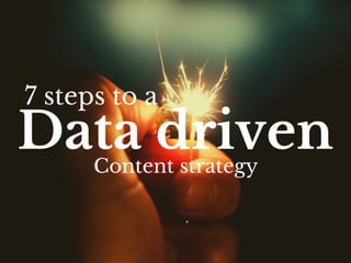 7 steps to a data driven content strategy