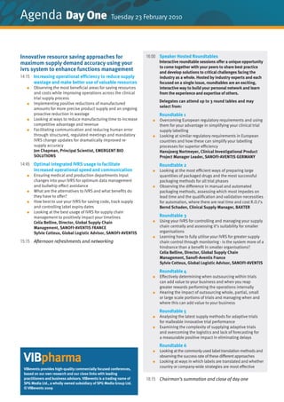 Agenda Day One                                         Tuesday 23 February 2010




Innovative resource saving approaches for                              16:00 Speaker Hosted Roundtables
maximum supply demand accuracy using your                                     Interactive roundtable sessions offer a unique opportunity
                                                                              to come together with your peers to share best practice
ivrs system to enhance functions management                                   and develop solutions to critical challenges facing the
14:15 Increasing operational efficiency to reduce supply                      industry as a whole. Hosted by industry experts and each
      wastage and make better use of valuable resources                       focused on a single issue, roundtables are an exciting,
   ●   Observing the most beneficial areas for saving resources               interactive way to build your personal network and learn
       and costs while improving operations across the clinical               from the experience and expertise of others.
       trial supply process
                                                                              Delegates can attend up to 3 round tables and may
   ●   Implementing positive reductions of manufactured
                                                                              select from:
       amounts for more precise product supply and an ongoing
       proactive reduction in wastage                                         Roundtable 1
   ●   Looking at ways to reduce manufacturing time to increase           ●   Overcoming European regulatory requirements and using
       competitive advantage and revenue                                      them for your advantage in simplifying your clinical trial
   ●   Facilitating communication and reducing human error                    supply labelling
       through structured, regulated meetings and mandatory               ●   Looking at similar regulatory requirements in European
       IVRS change updates for dramatically improved re-                      countries and how these can simplify your labelling
       supply accuracy                                                        processes for superior efficiency
       jon Chapman, Principal Scientist, EMERGEnT BIo                         Hansjoerg nortmeyer, Clinical Investigational Product
       SoLuTIonS                                                              Project Manager Leader, SAnoFI-AVEnTIS GERMAnY
14:45 optimal integrated IVRS usage to facilitate                             Roundtable 2
      increased operational speed and communication                       ●   Looking at the most efficient ways of preparing large
   ●   Ensuring medical and production departments input                      quantities of packaged drugs and the most successful
       changes into your IVRS for optimum data management                     packaging methods for all trial phases
       and bullwhip effect avoidance                                      ●   Observing the difference in manual and automated
   ●   What are the alternatives to IVRS and what benefits do                 packaging methods, assessing which most impedes on
       they have to offer?                                                    lead time and the qualification and validation necessities
   ●   How best to use your IVRS for saving code, track supply                for automation, where there are real time and cost R.O.I’s
       and controlling label expiry dates                                     Bernd Schaden, Clinical Supply Manager, BAXTER
   ●   Looking at the best usage of IVRS for supply chain
       management to positively impact your timelines                         Roundtable 3
       Celia Belline, Director, Global Supply Chain                       ●   Using your IVRS for controlling and managing your supply
       Management, SAnoFI-AVEnTIS FRAnCE                                      chain centrally and assessing it’s suitability for smaller
       Sylvie Cotteux, Global Logistic Advisor, SAnoFI-AVEnTIS                organisations
                                                                          ●   Learning how to fully utilise your IVRS for greater supply
15:15 Afternoon refreshments and networking                                   chain control through monitoring - is the system more of a
                                                                              hindrance than a benefit in smaller organisations?
                                                                              Celia Belline, Director, Global Supply Chain
                                                                              Management, Sanofi-Aventis France
                                                                              Sylvie Cotteux, Global Logistic Advisor, SAnoFI-AVEnTIS
                                                                              Roundtable 4
                                                                          ●   Effectively determining when outsourcing within trials
                                                                              can add value to your business and when you reap
                                                                              greater rewards performing the operations internally
                                                                          ●   Hearing the impact of outsourcing whole, partial, small
                                                                              or large scale portions of trials and managing when and
                                                                              where this can add value to your business
                                                                              Roundtable 5
                                                                          ●   Analysing the latest supply methods for adaptive trials
                                                                              for malleable innovative trial performance
                                                                          ●   Examining the complexity of supplying adaptive trials
                                                                              and overcoming the logistics and lack of forecasting for
                                                                              a measurable positive impact in eliminating delays
                                                                              Roundtable 6
                                                                              Looking at the commonly used label translation methods and

 VIBpharma
                                                                          ●
                                                                              observing the success rate of these different approaches
                                                                          ●   Looking at ways in which labels are translated and whether
                                                                              country or company-wide strategies are most effective
 VIBevents provides high-quality commercially focused conferences,
 based on our own research and our close links with leading
 practitioners and business advisors. VIBevents is a trading name of   18:15 Chairman’s summation and close of day one
 SPG Media Ltd., a wholly owned subsidiary of SPG Media Group Ltd.
 © VIBevents 2009
 
