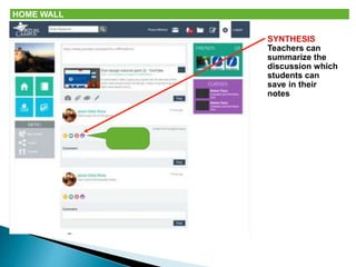 HOME WALL 
SYNTHESIS 
Teachers can 
summarize the 
discussion which 
students can 
save in their 
notes 
 