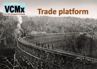 Trade platform
 
