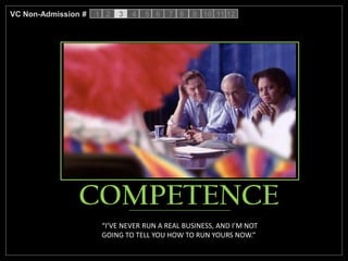 VC Non-Admission #   1 2   3   4   5 6   7 8   9 10 11 12




                COMPETENCE
                      “I’VE NEVER...