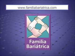 www.familiabariatrica.com 
