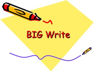 BIG Write

 