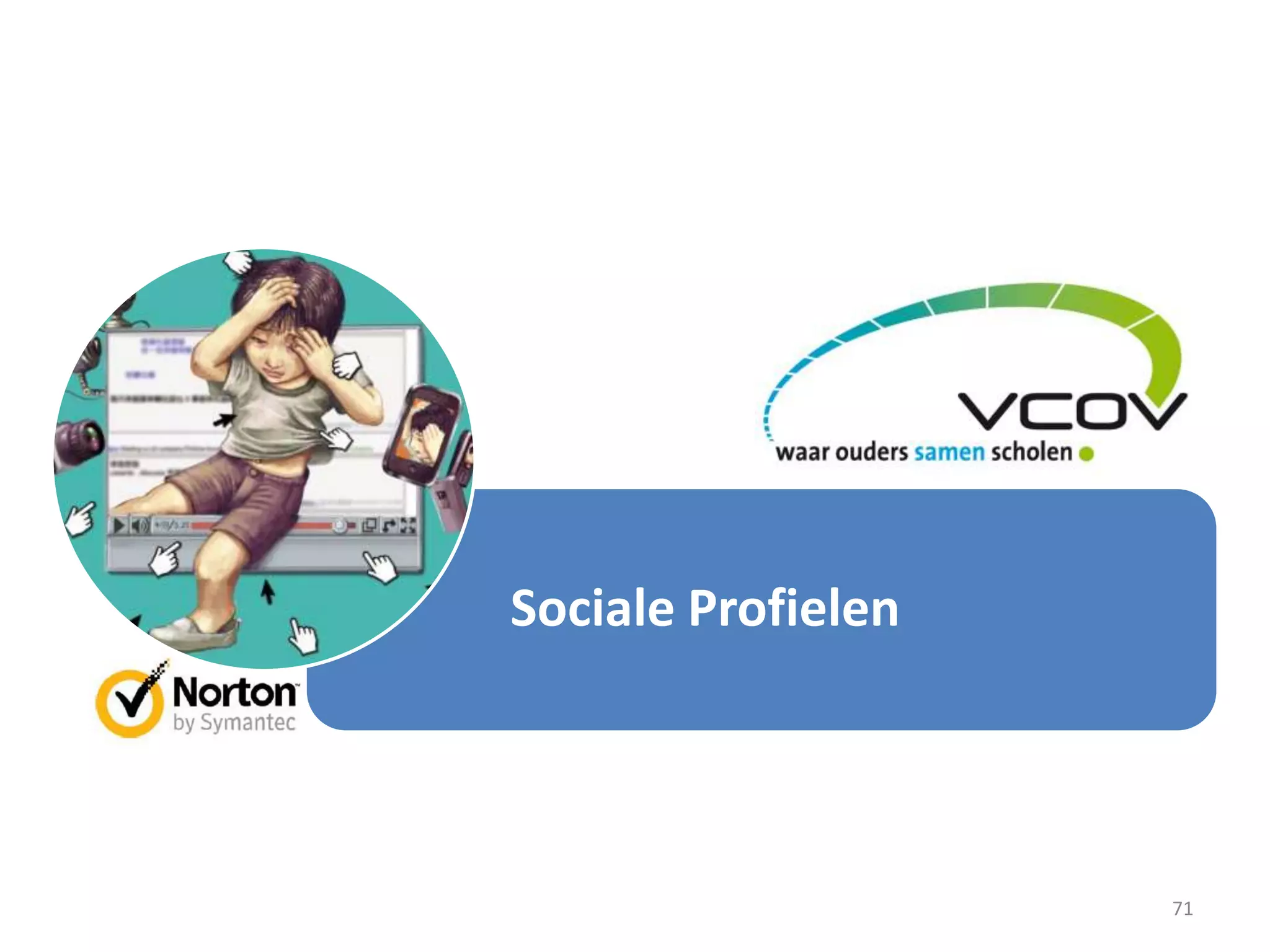 71
Sociale Profielen
 