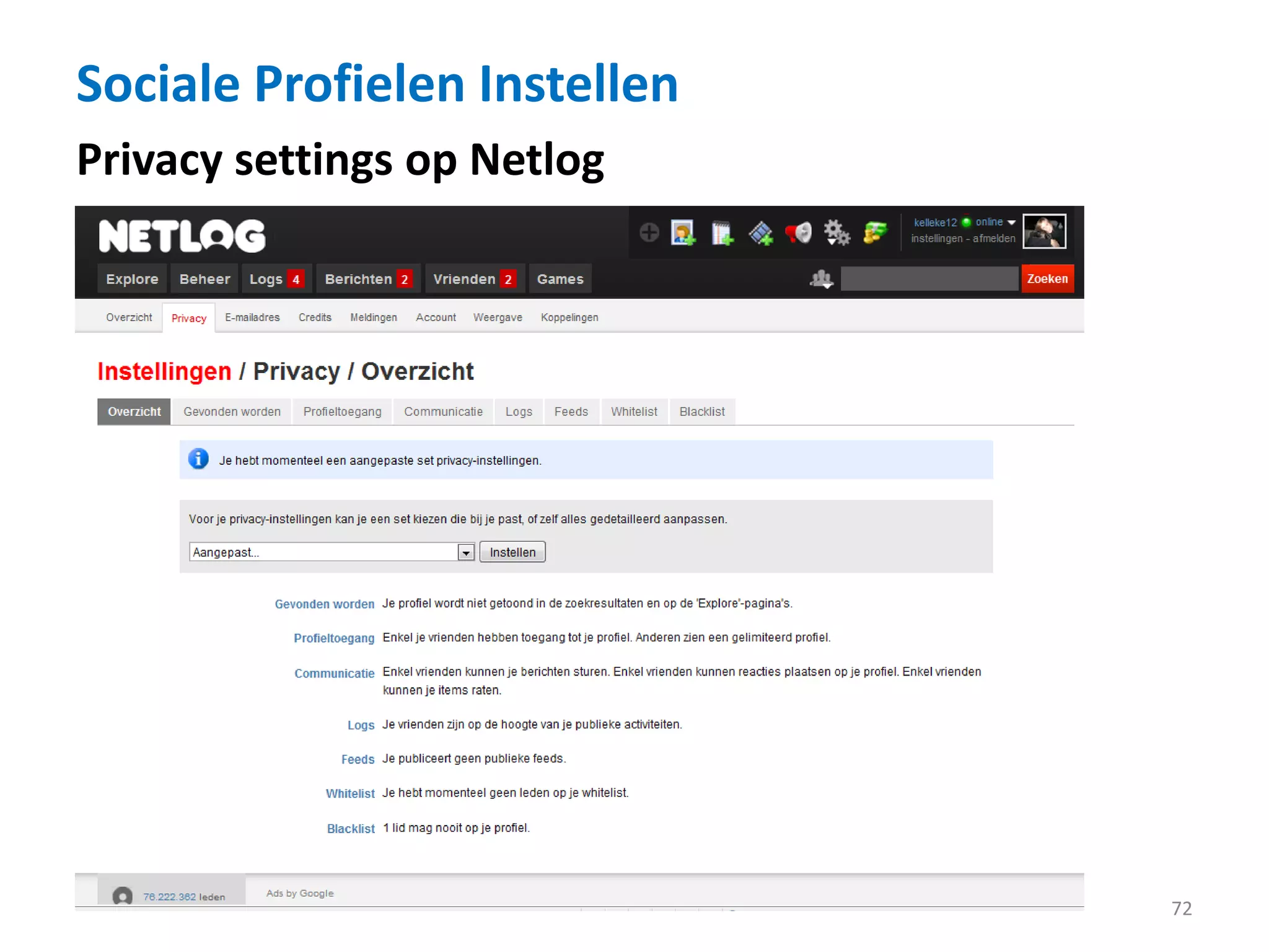 Sociale Profielen Instellen
72
Privacy settings op Netlog
 