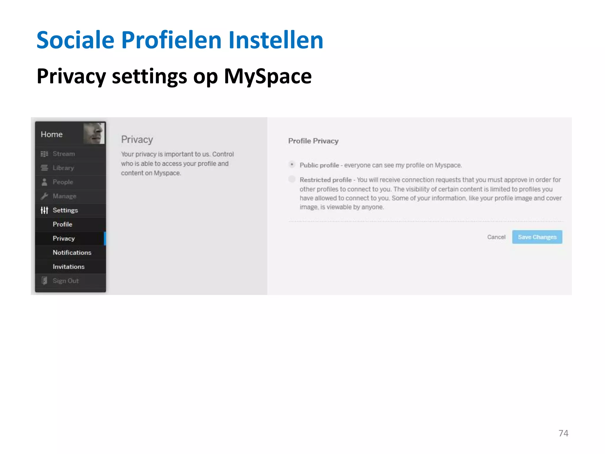 Sociale Profielen Instellen
74
Privacy settings op MySpace
 