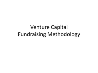 Venture CapitalFundraising Methodology 