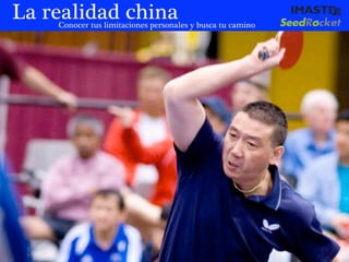 La realidad china
    Conocer tus limitaciones personales y busca tu camino




                                      marias@imaste-ips.com / Do not distribute this information
 