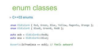 enum classes
 C++03   enums
 