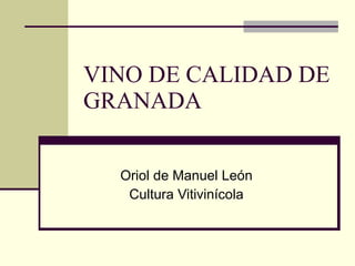 VINO DE CALIDAD DE GRANADA Oriol de Manuel León Cultura Vitivinícola 
