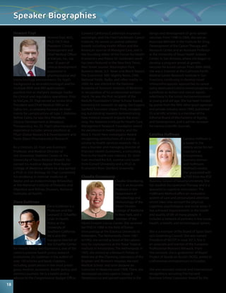 Howard Foyt 
Howard Foyt, M.D., 
Ph.D. FACP, Vice 
President, Clinical 
Development and 
Chief Medical Officer 
at ViaCyte, Inc., has 
over 18 years of 
clinical development 
experience in 
pharmaceutical and 
biotechnology environments. Dr. Foyt’s 
background as an endocrinologist and his 
multiple NDA and IND applications 
position him as ViaCyte’s strategic leader 
for clinical and regulatory operations. Prior 
to ViaCyte, Dr. Foyt served as Senior Vice 
President and Chief Medical Officer at 
Cebix, Inc., a company focused on treat-ments 
for complications of type 1 diabetes. 
Before Cebix, he was Vice President, 
Clinical Development at Metabasis 
Therapeutics, Inc. Dr. Foyt’s pharmaceutical 
experience includes senior positions at 
Pfizer Global Research & Development and 
Parke-Davis Pharmaceutical Research. 
As a clinician, Dr. Foyt was Assistant 
Professor and Medical Director of 
the University Diabetes Center at the 
University of Texas Medical Branch. He 
earned his medical degree from Baylor 
College of Medicine where he also earned 
a Ph.D. in Cell Biology. Dr. Foyt completed 
his residency in internal medicine at 
Baylor and an endocrinology fellowship 
at the National Institute of Diabetes and 
Digestive and Kidney Diseases, National 
Institutes of Health. 
Dana Goldman 
Dana Goldman is a 
Professor and the 
Leonard D. Schaeffer 
Chair in Health 
Policy at the 
University of 
Southern California. 
He is also the 
inaugural director of 
the Schaeffer Center 
for Health Policy and Economics, one of the 
nation’s premier health policy research 
institutions. Dr. Goldman is the author of 
over 150 articles and book chapters, 
including publications in the most presti-gious 
medical, economic, health policy, and 
statistics journals. He is a health policy 
advisor to the Congressional Budget Office, 
Covered California (California’s insurance 
exchange), and the Fred Hutchinson Cancer 
Institute. He serves on several editorial 
boards including Health Affairs and the 
American Journal of Managed Care, and is 
the founding editor of the Forum for Health 
Economics and Policy. Dr. Goldman’s work 
has been featured in the New York Times, 
Wall Street Journal, Washington Post, 
Business Week, U.S. News and World Report, 
The Economist, NBC Nightly News, CNN, 
National Public Radio, and other media. In 
2009, he was elected to the National 
Academy of Science’s Institute of Medicine 
in recognition of his professional achieve-ment. 
He was the first recipient of the 
MetLife Foundation’s Silver Scholar Award, 
honoring his research on aging; the Eugene 
Garfield Economic Impact Prize, recogniz-ing 
outstanding research demonstrating 
how medical research impacts the econ-omy; 
the National Institute for Health Care 
Management Research Foundation award 
for excellence in health policy; and the 
Alice S. Hersh New Investigator Award 
recognizing contributions of a young 
scholar to health services research. He is 
also a founder and managing director of 
Precision Health Economics, a consulting 
firm to the health care industry. Dr. Gold-man 
received his B.A. summa cum laude 
from Cornell University and a Ph.D. in 
Economics from Stanford University. 
Claudia Gravekamp 
Claudia Gravekamp, 
PhD, is an Associate 
Professor in the 
Department of 
Microbiology and 
Immunology of the 
Albert Einstein 
College of Medicine 
in New York, and a 
member of the 
Albert Einstein Cancer Center. She received 
her PhD in 1988 in the field of Tumor 
Immunology at the Erasmus University in 
Rotterdam, The Netherlands. From 1987 
to1993, she served as head of the Labora-tory 
for Leptospirosis at the Royal Tropical 
Institute in Amsterdam, The Netherlands. In 
1993, she started as a Research Fellow in 
Medicine at the Channing Laboratory of the 
Brigham and Women’s Hospital, Harvard 
Medical School, and soon became an 
Instructor in Medicine until 1998. There, she 
developed vaccines against Group B 
Streptococcus and gained expertise in the 
design and development of gene-driven 
vaccines. From 1998 to 2006, she was an 
Associate Member in the Institute for Drug 
Development of the Cancer Therapy and 
Research Center and an Assistant Professor 
at the University of Texas Health Science 
Center, in San Antonio, where she began to 
develop a program aimed at genetic 
vaccines for breast cancer. From 2006-2008, 
she was a Scientist at the California Pacific 
Medical Center Research Institute in San 
Francisco, continuing to develop novel 
immunotherapeutic approaches to cancer 
using attenuated Listeria monocytogenes as 
a platform to deliver anti-cancer agents 
selectively to the tumor microenvironment 
at young and old age. She has been funded 
by grants from the NIH, other grant agencies 
and private industry since 1999, published 
55 scientific articles, is a member of the 
Editorial Board of Mechanisms of Ageing 
and Development, and is ad-hoc reviewer 
for various scientific journals. 
Catalina Hoffman 
Catalina Hoffman is 
a leader in the 
elderly sector for her 
trajectory as 
entrepreneur, 
business woman 
and Hoffmann 
Method’s creator. 
She graduated with 
a PDD from the IESE 
Business School of Navarra University. She 
has studied Occupational Therapy and is a 
specialist in cognitive stimulation. The 
Hoffmann Method offers an innovative 
system of care and personalized attention 
which takes into account the physical, 
cognitive, psychological and social areas. It 
has achieved improvements in the health 
and quality of life of many people. It 
includes a network of partners in the social, 
health, scientific and technological sphere. 
She is a member of the Board of Spain Start-up’s 
Governing Council. She was named 
President of SECOT in June 2013. She is 
an associate and mentor of the European 
Professional Women’s Network. From 
this network, she is godmother of Mapel 
Project of Ayuda en Acción (NOG), aimed to 
craftswoman entrepreneurs in Ecuador. 
She also received national and international 
recognitions including The Harvard 
Business School Expansion Award for the 
Speaker Biographies 
18 
 
