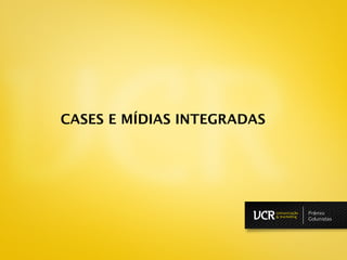 CASES E MÍDIAS INTEGRADAS




                            Prêmio
                            Colunistas
 