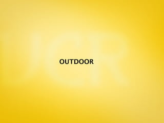 OUTDOOR
 