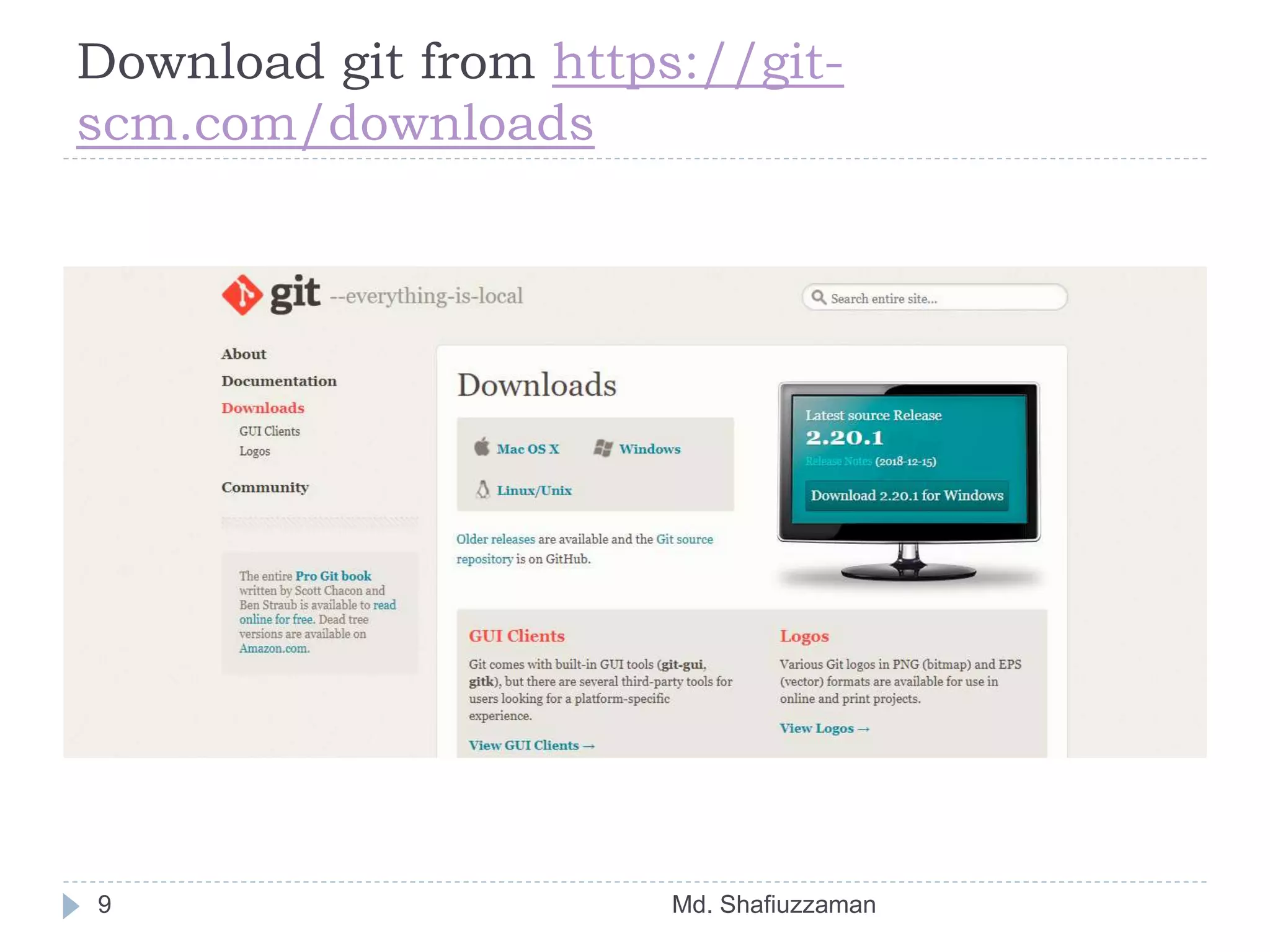 Download git from https://git-
scm.com/downloads
Md. Shafiuzzaman9
 