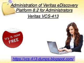 Administration of Veritas eDiscovery
Platform 8.2 for Administrators
Veritas VCS-413
https://vcs-413-dumps.blogspot.com/
 