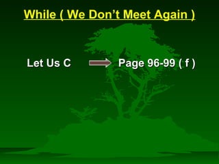 While ( We Don’t Meet Again ) 
LLeett UUss CC PPaaggee 9966--9999 (( ff )) 
