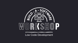 Low Code Development
 